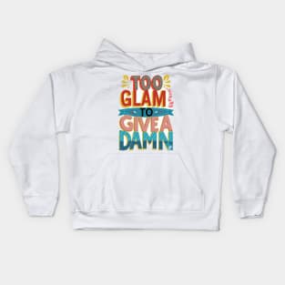 Too Glam to Give a Damn Kids Hoodie